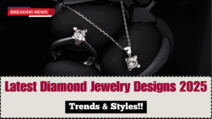 Latest Diamond Jewelry Designs 2025 – Trends & Styles