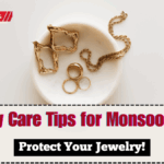 Jewelry Care Tips for Monsoon 2025 – Protect Your Jewelry