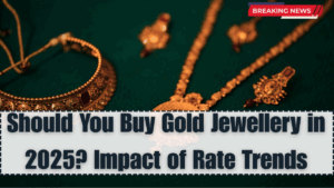 Should You Buy Gold Jewellery in 2025? Impact of Rate Trends