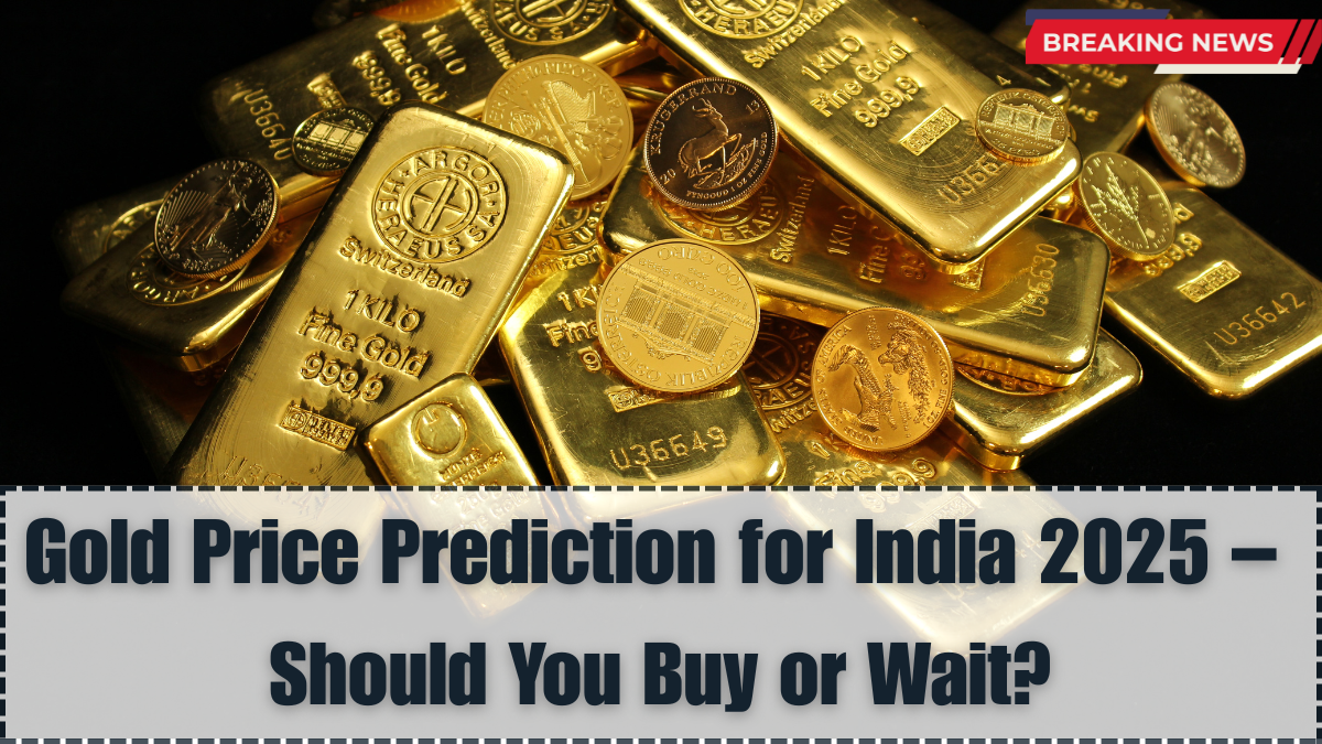 Gold Price Prediction for India 2025 – Should You Buy or Wait?