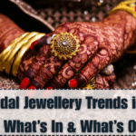 Top 2025 Bridal Jewellery Trends in India – What’s In & What’s Out