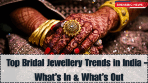 Top 2025 Bridal Jewellery Trends in India – What’s In & What’s Out