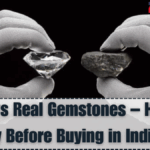 Fake vs Real Gemstones – How to Identify Before Buying in India 2025